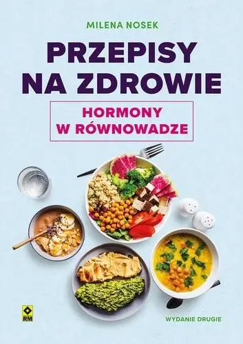 Przepisy na zdrowie Hormony w równowadze w.2 - Milena Nosek