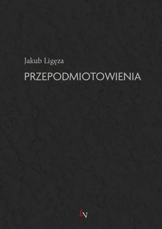 Przepodmiotowienia - Jakub Ligęza