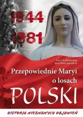 Przepowiednie Maryi o losach Polski - Ewa J. P. Storożyńska, ks. dr Józef Maria Bartnik