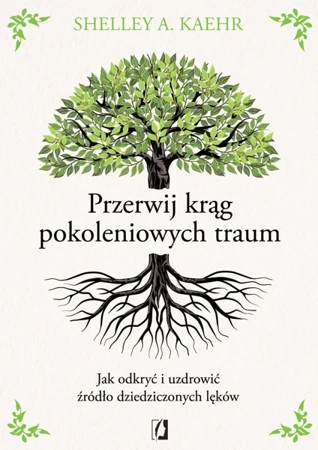 Przerwij krąg pokoleniowych traum - Shelley A. Kaehr