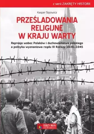 Prześladowania religijne w Kraju Warty - Kasper Sipowicz