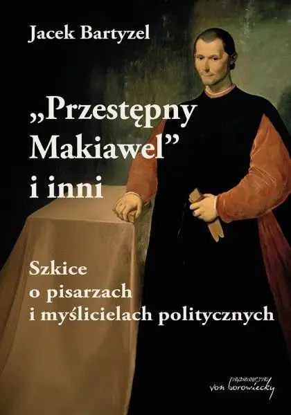 Przestępny Makiawel i inni - Jacek Bartyzel