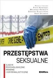 Przestępstwa seksualne. Ujęcie psychologiczne... - praca zbiorowa