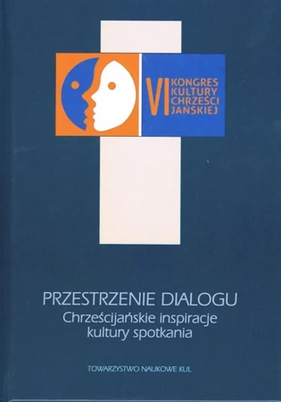 Przestrzenie dialogu. Chrześcijańskie inspiracje kultury spotkania - Tomasz red. Adamczyk