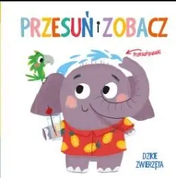 Przesuń i zobacz 2 - Dzikie zwierzęta - praca zbiorowa