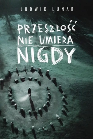 Przeszłość nie umiera nigdy - Ludwik Lunar