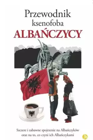 Przewodnik ksenofoba. Albańczycy - Alan Andoni
