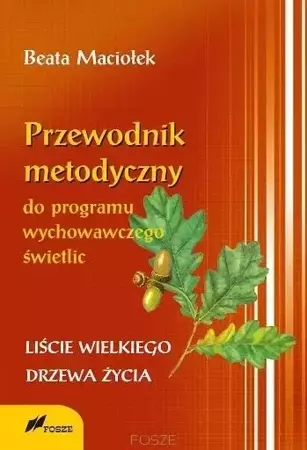 Przewodnik metodyczny programu wychowawczego.. - Beata Maciołek