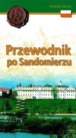 Przewodnik po Sandomierzu - Andrzej Juliusz Sarwa