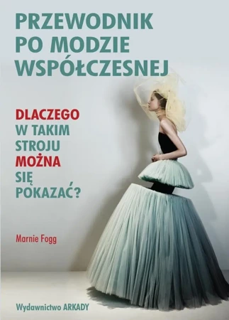 Przewodnik po modzie współczesnej - Marnie Fogg, Ewa Romkowska