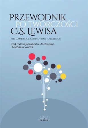 Przewodnik po twórczości C.S. Lewisa - Robert MacSwain, Michael Ward