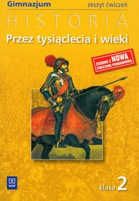 Przez Tysiąclecia i Wieki NE Gimnazjum kl. 2 ćwiczenia - Grzegorz Kucharczyk, Paweł Milcarek