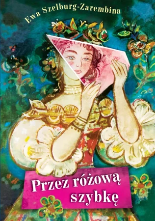 Przez różową szybkę - Ewa Szelburg-Zarembina