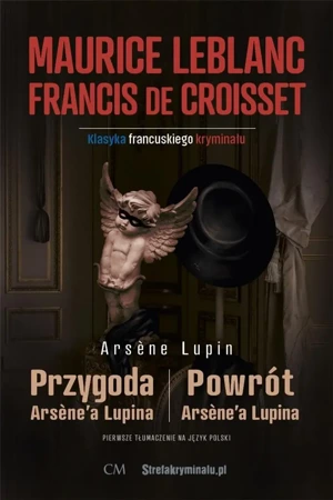 Przygoda Arsene'a Lupina/Powrót Arsene'a Lupina - Maurice Leblanc, Francis de Croisset,