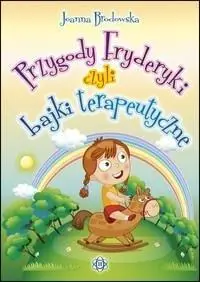 Przygody Fryderyki, czyli bajki terapeutyczne w.4 - Joanna Brodowska