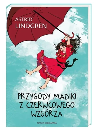 Przygody Madiki z Czerwcowego Wzgórza - Astrid Lindgren, Anna Węgleńska, Ilon Wikland