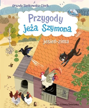 Przygody jeża Szymona. Jesień-Zima - Urszula Sieńkowska-Cioch, Elżbieta Śmietanka