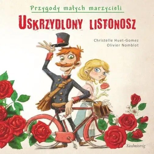 Przygody małych marzycieli. Uskrzydlony listonosz - Christelle Huet-Gomez, Olivier Nomblot