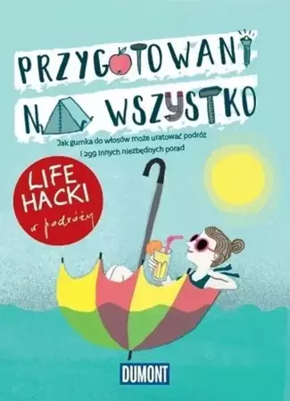 Przygotowani na wszystko. Life hacki w podróży - praca zbiorowa