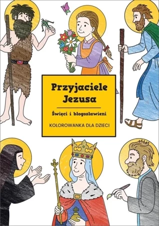 Przyjaciele Jezusa. Święci i błogosławieni - praca zbiorowa