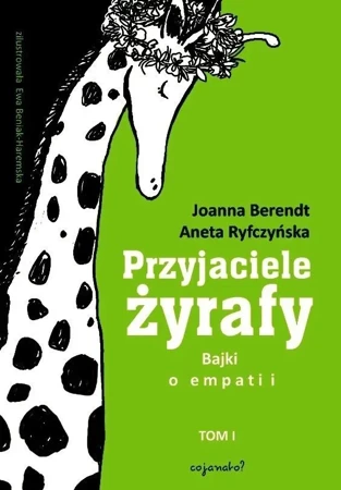 Przyjaciele żyrafy T.1 Bajki o empatii - Joanna Berendt, Aneta Ryfczyńska