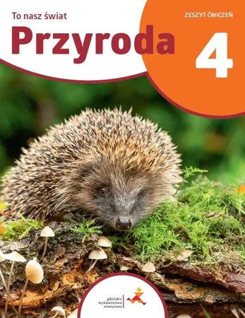 Przyroda SP 4 To nasz świat ćwiczenia - praca zbiorowa