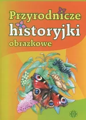 Przyrodnicze historyjki obrazkowe - praca zbiorowa