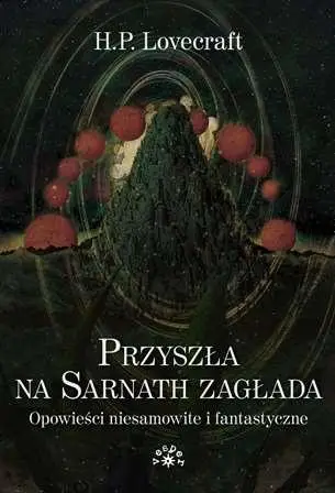 Przyszła na Sarnath zagłada MK - Howard Phillips Lovecraft