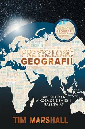 Przyszłość geografii. Jak polityka w kosmosie zmieni nasz świat - Marshall Tim