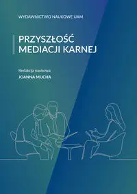 Przyszłość mediacji karnej - Joanna Mucha