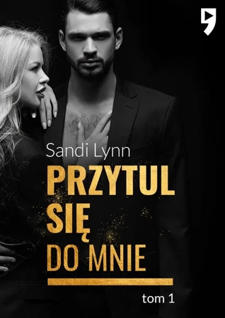 Przytul się do mnie. Tom 1 - Sandi Lynn