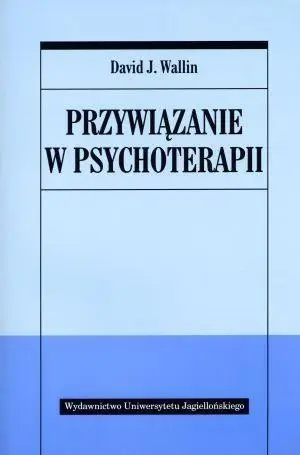 Przywiązanie w psychoterapii - David J. Wallin