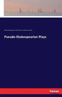 Pseudo-Shakespearian Plays - William Shakespeare