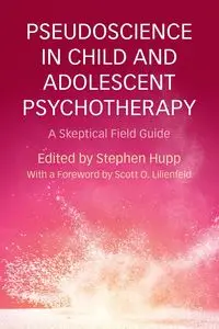 Pseudoscience in Child and Adolescent Psychotherapy - Hupp Stephen