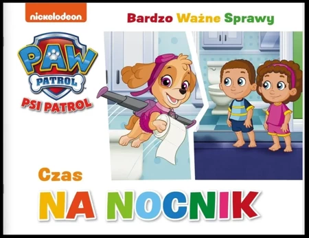 Psi Patrol. Bardzo Ważne Sprawy. Czas na nocnik - praca zbiorowa