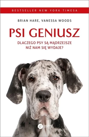 Psi geniusz. Dlaczego psy są mądrzejsze niż.. - Brian Hare, Vanessa Woods