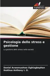 Psicologia dello stress e gestione - Daniel Oghiagbephan Avwemuohwo