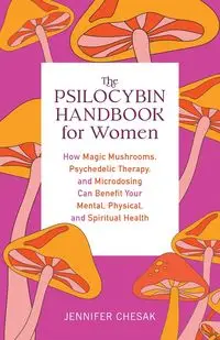 Psilocybin Handbook for Women - Jennifer Chesak