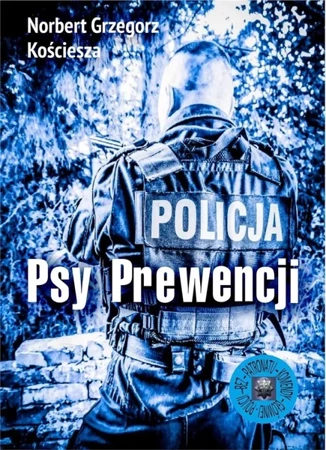 Psy Prewencji - Norbert Grzegorz Kościesza