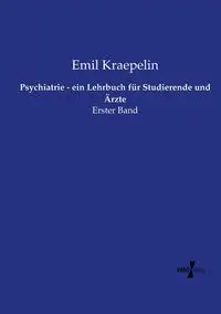 Psychiatrie - ein Lehrbuch für Studierende und Ärzte - Emil Kraepelin