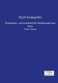 Psychiatrie - ein Lehrbuch für Studierende und Ärzte - Emil Kraepelin