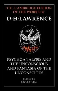 'Psychoanalysis and the Unconscious' and 'Fantasia of the Unconscious' - Lawrence D. H.