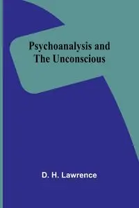 Psychoanalysis and the unconscious - H. Lawrence D.