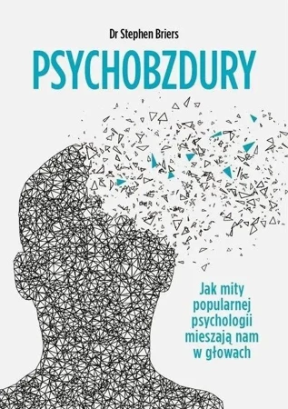 Psychobzdury. Jak mity popularnej psychologii... - Stephen Briers