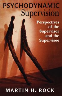 Psychodynamic Supervision - Martin H. Rock