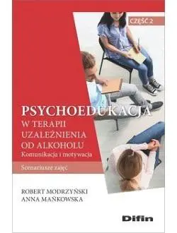 Psychoedukacja w terapii uzależnienia od alkoholu - Robert Anna Modrzyński Mańkowska