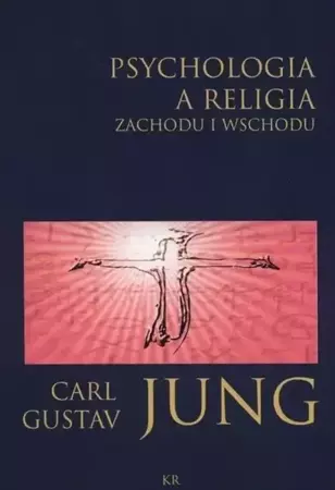 Psychologia a religia Zachodu i Wschodu - Carl Jung Gustav