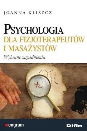 Psychologia dla fizjoterapeutów i masażystów - Joanna Kliszcz