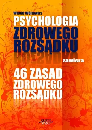 Psychologia i 46 zasad zdrowego rozsądku (Wersja elektroniczna (PDF)) - Witold Wójtowicz