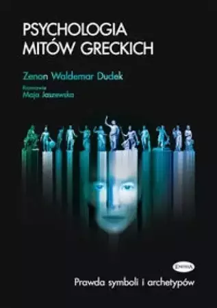 Psychologia mitów greckich - Maja Jaszewska, Zenon Waldemar Dudek